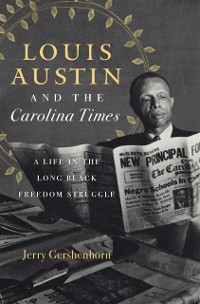 Cover Louis Austin and the Carolina Times