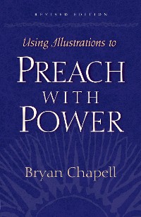 Cover Using Illustrations to Preach with Power (Revised Edition)