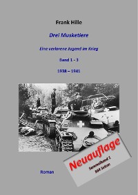 Cover Drei Musketiere - Eine verlorene Jugend im Krieg, Sammelband 1