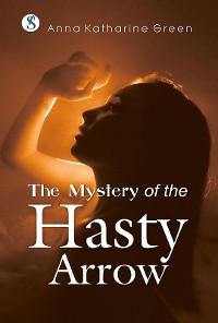 Cover The Mystery of the Hasty Arrow