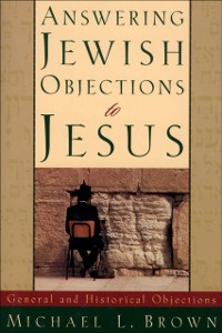 Cover Answering Jewish Objections to Jesus : Volume 1