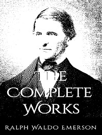 Cover The Complete Works of Ralph Waldo Emerson