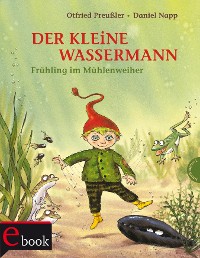 Cover Der kleine Wassermann: Frühling im Mühlenweiher