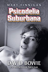 Cover Psicodelia Suburbana - David Bowie e o Beckenham Arts Lab