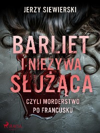 Cover Barliet i nieżywa służąca, czyli morderstwo po francusku