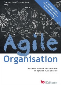 Cover Agile Organisation – Methoden, Prozesse und Strukturen im digitalen VUCA-Zeitalter