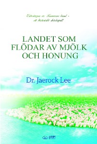 Cover LANDET SOM FLÖDAR AV MJÖLK OCH HONUNG(Swedish Edition)
