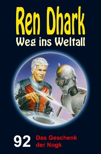 Cover Ren Dhark – Weg ins Weltall 92: Das Geschenk der Nogk