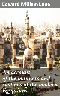 Cover An account of the manners and customs of the modern Egyptians