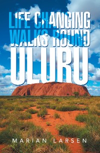 Cover Life Changing Walks round Uluru