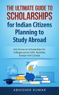Cover The Ultimate Guide to Scholarships for Indian Citizens Planning to Study Abroad