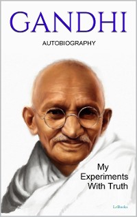 Cover GANDHI: My Experiments With Truth - Autobiography
