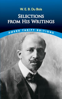 Cover W. E. B. Du Bois: Selections from His Writings