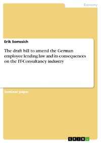Cover The draft bill to amend the German employee lending law and its consequences on the IT-Consultancy industry