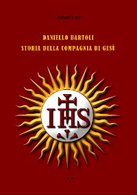 Cover Daniello Bartoli. Storia della Compagnia di Gesù