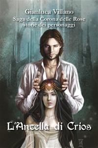 Cover Saga della Corona delle Rose - Storie dei personaggi - L'Ancella di Crios