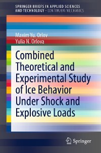 Cover Combined Theoretical and Experimental Study of Ice Behavior Under Shock and Explosive Loads
