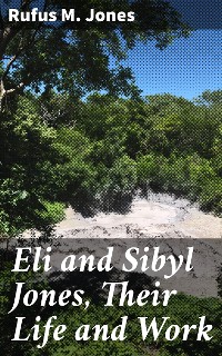 Cover Eli and Sibyl Jones, Their Life and Work