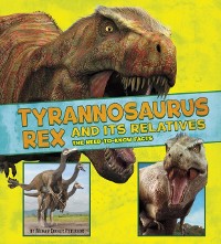 Cover Tyrannosaurus Rex and Its Relatives