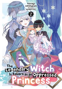 Cover The Legendary Witch Is Reborn as an Oppressed Princess: Volume 2