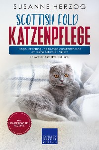 Cover Scottish Fold Katzenpflege – Pflege, Ernährung und häufige Krankheiten rund um Deine Schottisch Faltohr