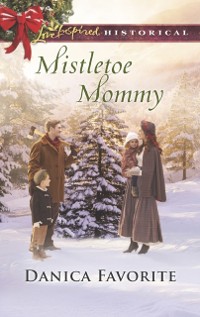 Cover Mistletoe Mommy (Mills & Boon Love Inspired Historical)