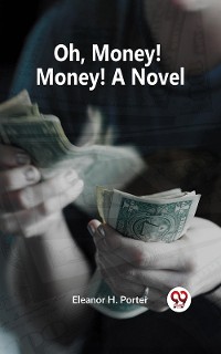 Cover Oh, Money! Money! A Novel