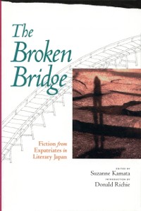 Cover The Broken Bridge : Fiction from Expatriates in Literary Japan