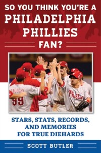 Cover So You Think You're a Philadelphia Phillies Fan?