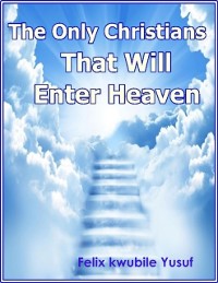 Cover The Only Christians That Will Enter Heaven