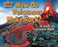 Cover How Do Volcanoes Make Rock?