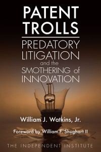 Cover Patent Trolls : Predatory Litigation and the Smothering of Innovation