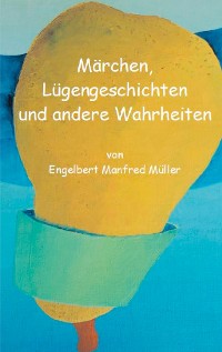 Cover Märchen, Lügengeschichten und andere Wahrheiten