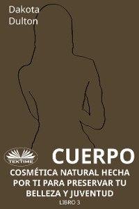 Cover Cuerpo - Cosmética Natural Hecha Por Ti Para Preservar Tu Belleza Y Juventud