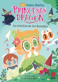 Cover Princesas Dragón 17: La rebelión de los duendes