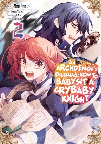 Cover An Archdemon’s (Friend’s) Dilemma: How to Babysit a Crybaby Knight Volume 2