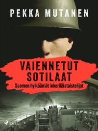 Cover Vaiennetut sotilaat – Suomen hylkäämät inkeriläistaistelijat