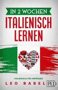 Cover In 2 Wochen Italienisch lernen - Italienisch für Anfänger