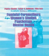 Cover Feminist Foremothers in Women's Studies, Psychology, and Mental Health