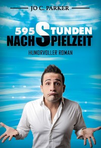 Cover 595 Stunden Nachspielzeit - Humorvoller Roman