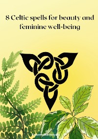 Cover 8 Celtic spells for beauty and feminine well-being