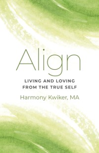 Cover Align: Living and Loving from the True Self