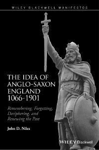 Cover The Idea of Anglo-Saxon England 1066-1901