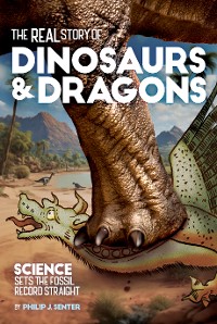 Cover The Real Story of Dinosaurs and Dragons