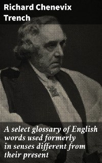 Cover A select glossary of English words used formerly in senses different from their present