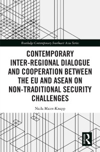 Cover Contemporary Inter-regional Dialogue and Cooperation between the EU and ASEAN on Non-traditional Security Challenges
