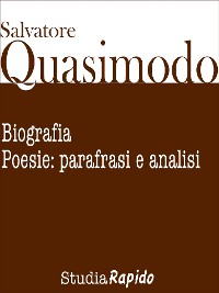 Cover Salvatore Quasimodo. Biografia, poesie: parafrasi e analisi