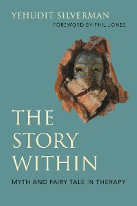 Cover The Story Within - Myth and Fairy Tale in Therapy
