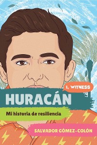 Cover Huracán: Mi historia de resiliencia (I, Witness)