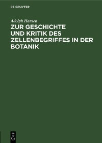 Cover Zur Geschichte und Kritik des Zellenbegriffes in der Botanik